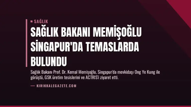 Sağlık Bakanı Memişoğlu Singapur’da Temaslarda Bulundu