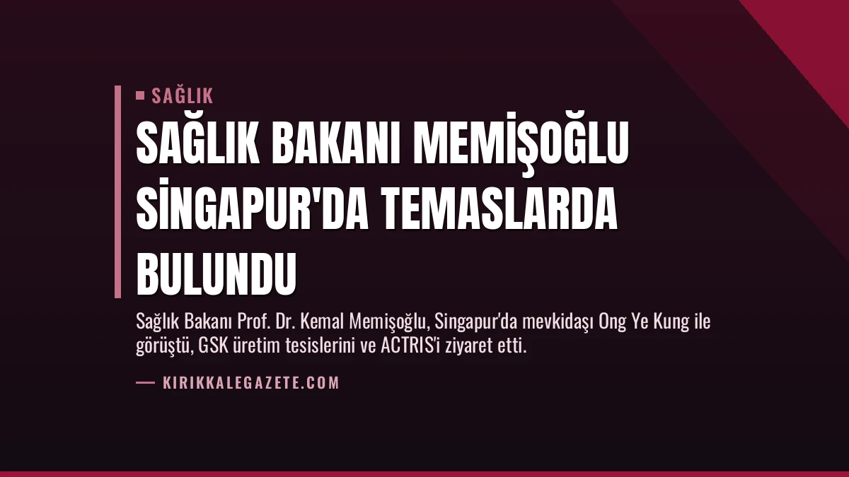 Sağlık Bakanı Memişoğlu Singapur’da Temaslarda Bulundu
