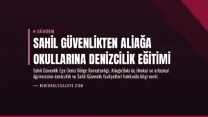 Sahil Güvenlikten Aliağa Okullarına Denizcilik Eğitimi