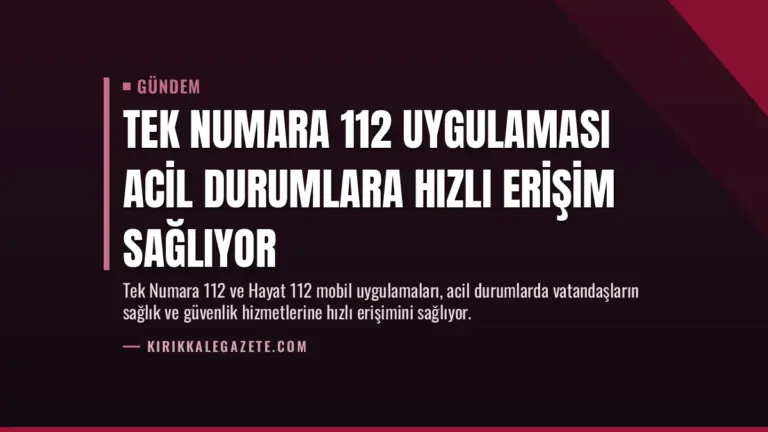 Tek Numara 112 Uygulaması Acil Durumlara Hızlı Erişim Sağlıyor