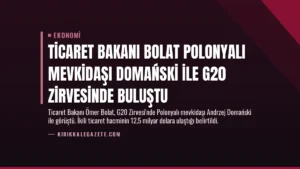 Ticaret Bakanı Bolat Polonyalı Mevkidaşı Domański ile G20 Zirvesinde Buluştu
