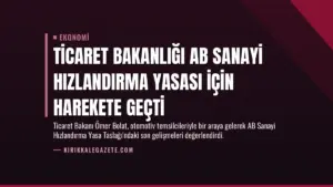 Ticaret Bakanlığı AB Sanayi Hızlandırma Yasası için harekete geçti