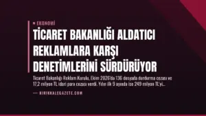 Ticaret Bakanlığı Aldatıcı Reklamlara Karşı Denetimlerini Sürdürüyor
