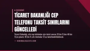 Ticaret Bakanlığı Cep Telefonu Taksit Sınırlarını Güncelledi