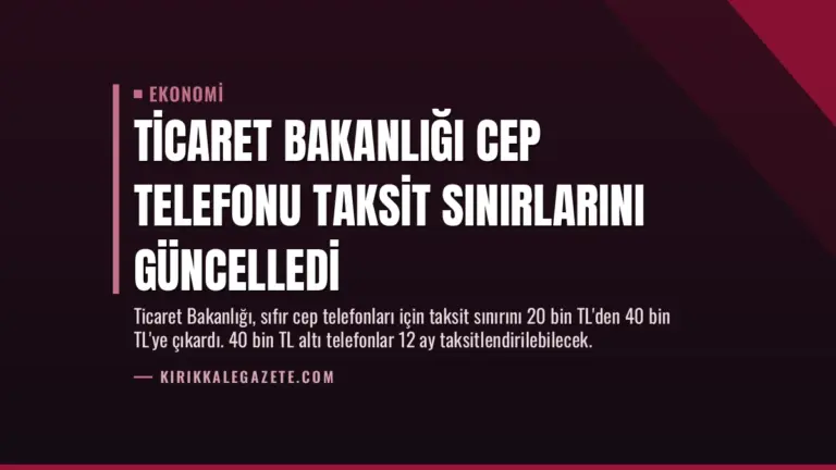 Ticaret Bakanlığı Cep Telefonu Taksit Sınırlarını Güncelledi