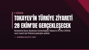 Tokayev'in Türkiye ziyareti 28 Ekim'de gerçekleşecek