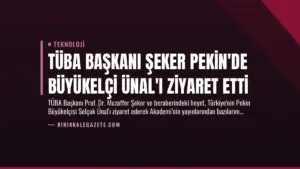 TÜBA Başkanı Şeker Pekin’de Büyükelçi Ünal’ı Ziyaret Etti