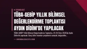 TÜBA-GEBİP Yıllık Bilimsel Değerlendirme Toplantısı Aydın Didim’de Yapılacak