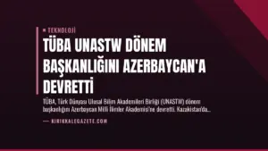 TÜBA UNASTW Dönem Başkanlığını Azerbaycan’a Devretti
