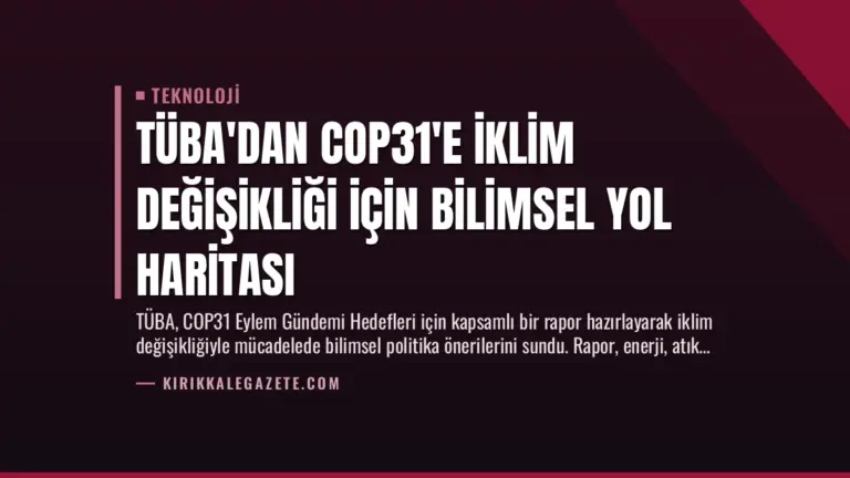 TÜBA’dan COP31’e İklim Değişikliği İçin Bilimsel Yol Haritası