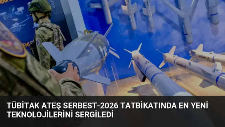 TÜBİTAK Ateş Serbest-2026 Tatbikatında En Yeni Teknolojilerini Sergiledi