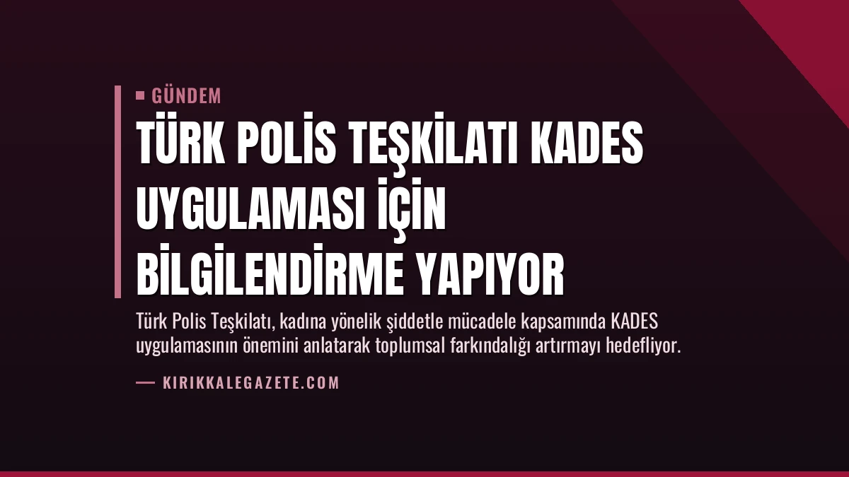 Türk Polis Teşkilatı KADES Uygulaması İçin Bilgilendirme Yapıyor