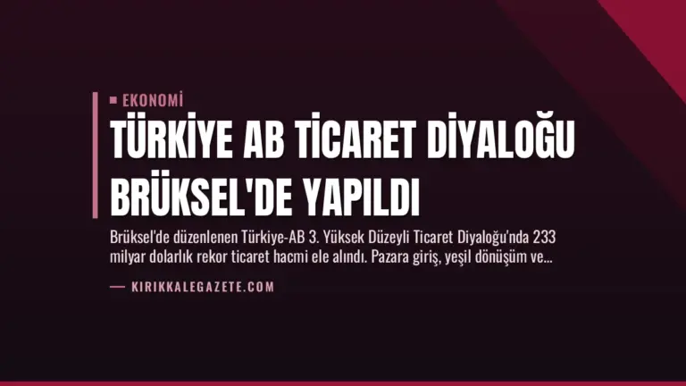 Türkiye AB Ticaret Diyaloğu Brüksel’de Yapıldı