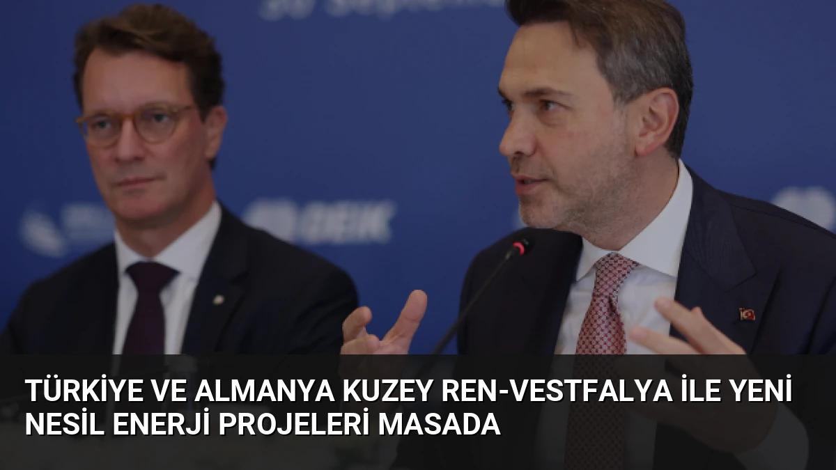 Türkiye ve Almanya Kuzey Ren-Vestfalya ile Yeni Nesil Enerji Projeleri Masada