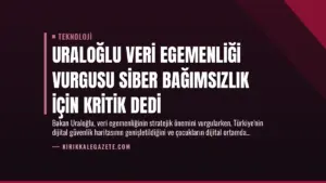 Uraloğlu Veri Egemenliği Vurgusu Siber Bağımsızlık İçin Kritik Dedi