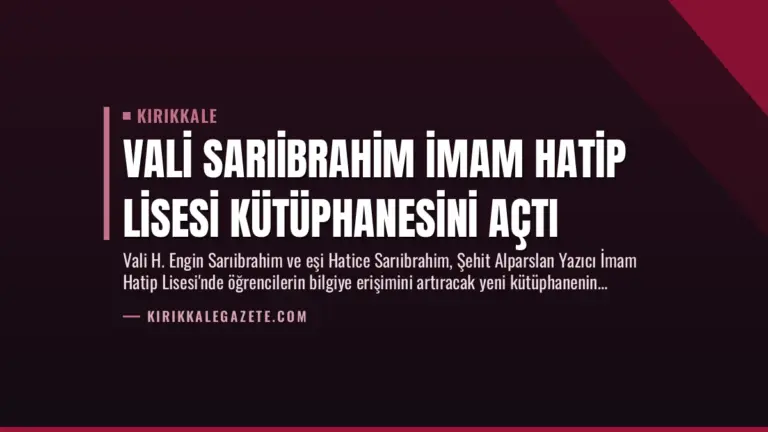 Vali Sarıibrahim İmam Hatip Lisesi Kütüphanesini Açtı