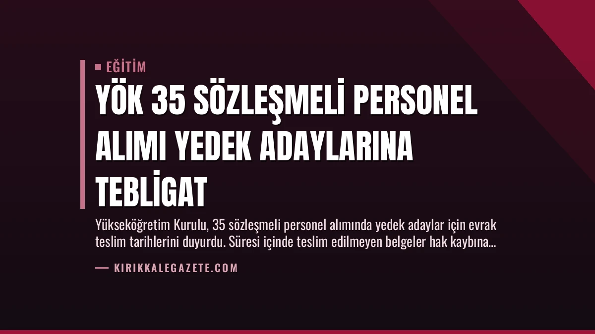 YÖK 35 Sözleşmeli Personel Alımı Yedek Adaylarına Tebligat