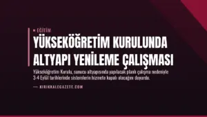 Yükseköğretim Kurulunda Altyapı Yenileme Çalışması
