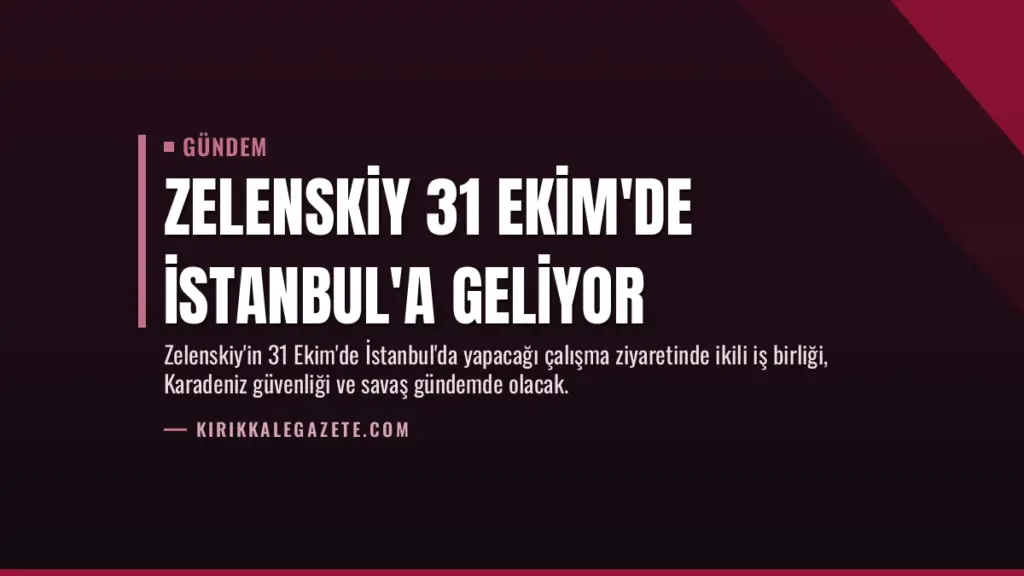 Zelenskiy 31 Ekim'de İstanbul'a Geliyor
