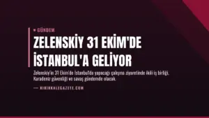 Zelenskiy 31 Ekim'de İstanbul'a Geliyor