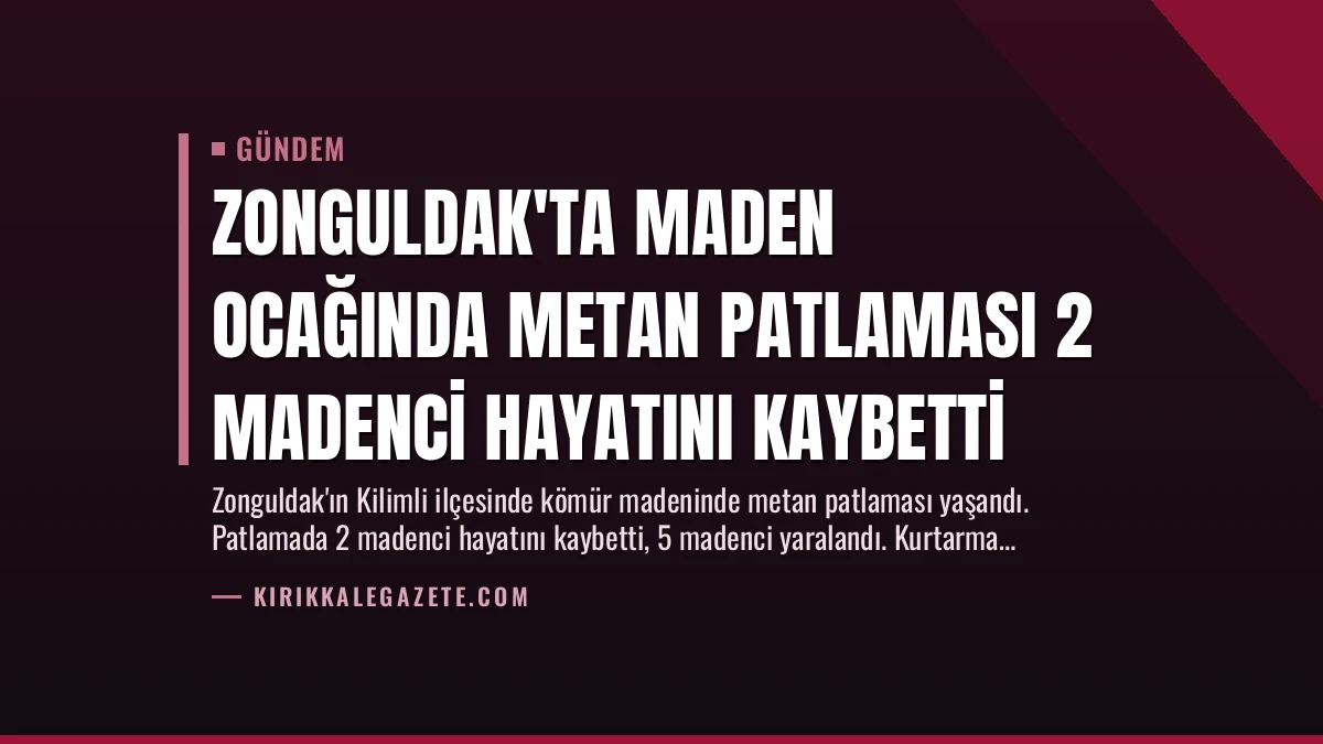 Zonguldak’ta Maden Ocağında Metan Patlaması 2 Madenci Hayatını Kaybetti